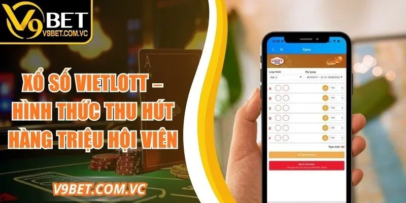 Xổ Số Vietlott – Hình Thức Thu Hút Hàng Triệu Hội Viên